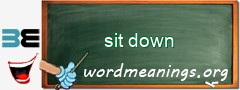 WordMeaning blackboard for sit down